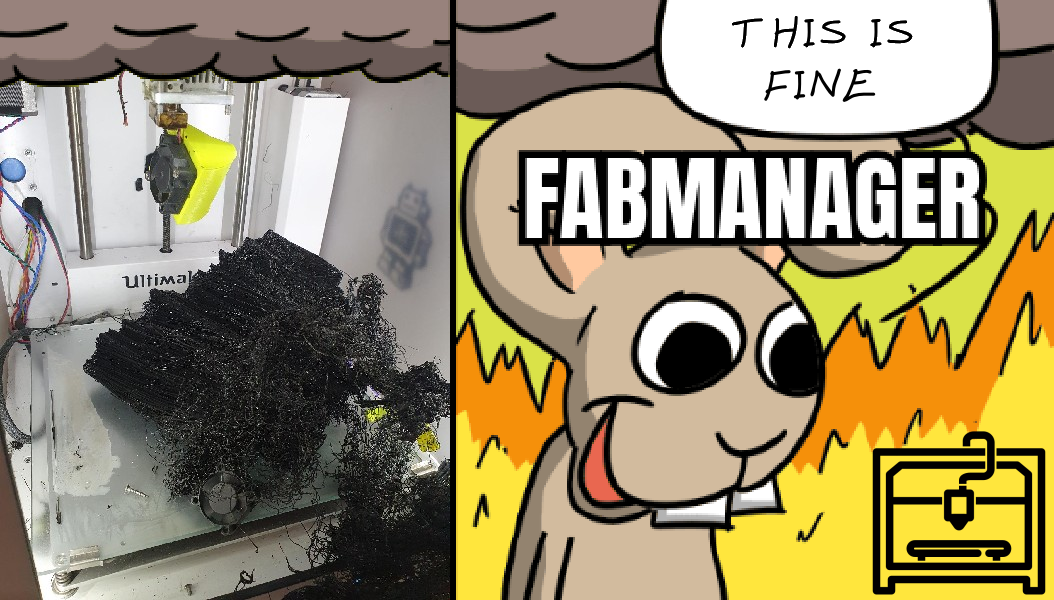 "This is fine" meme with left image: a failed 3d print in an Ultimaker printer ; and right image: a rabbit fabmanager saying "this is fine" in front of a printer drawing